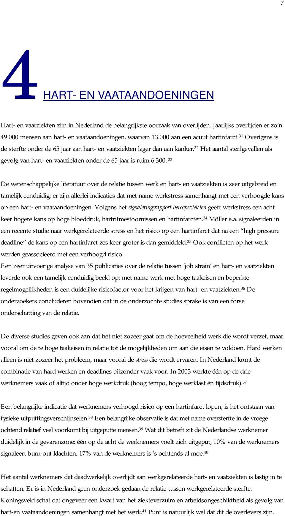 32 Het aantal sterfgevallen als gevolg van hart- en vaatziekten onder de 65 jaar is ruim 6.300.