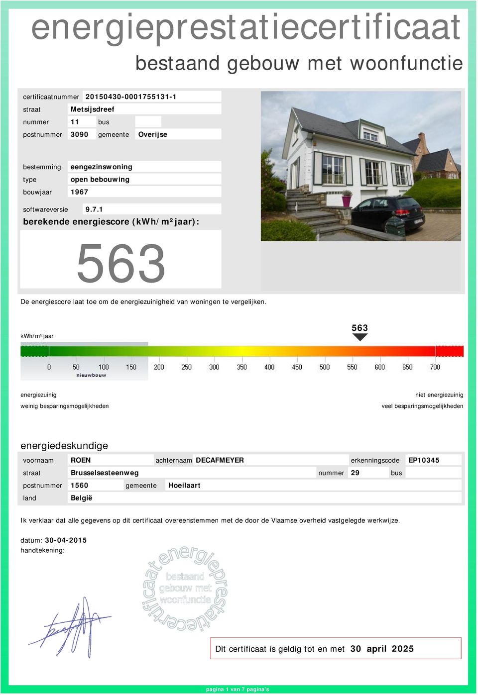 kwh/m²jaar 563 energiezuinig weinig besparingsmogelijkheden niet energiezuinig veel besparingsmogelijkheden energiedeskundige voornaam ROEN achternaam DECAFMEYER erkenningscode EP10345 straat