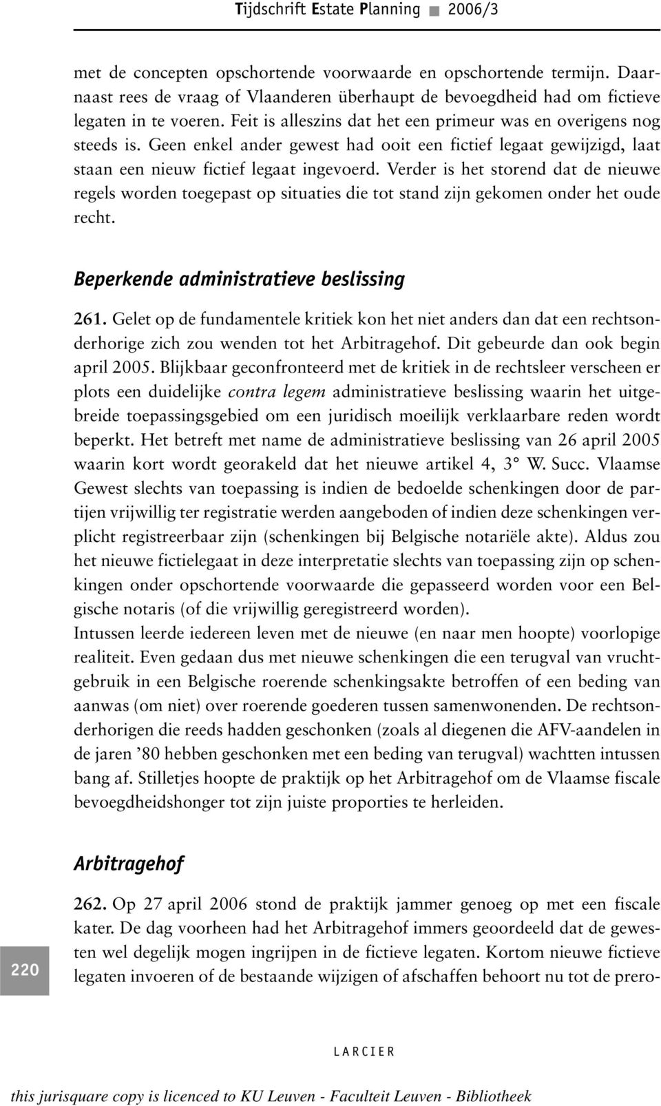 Geen enkel ander gewest had ooit een fictief legaat gewijzigd, laat staan een nieuw fictief legaat ingevoerd.