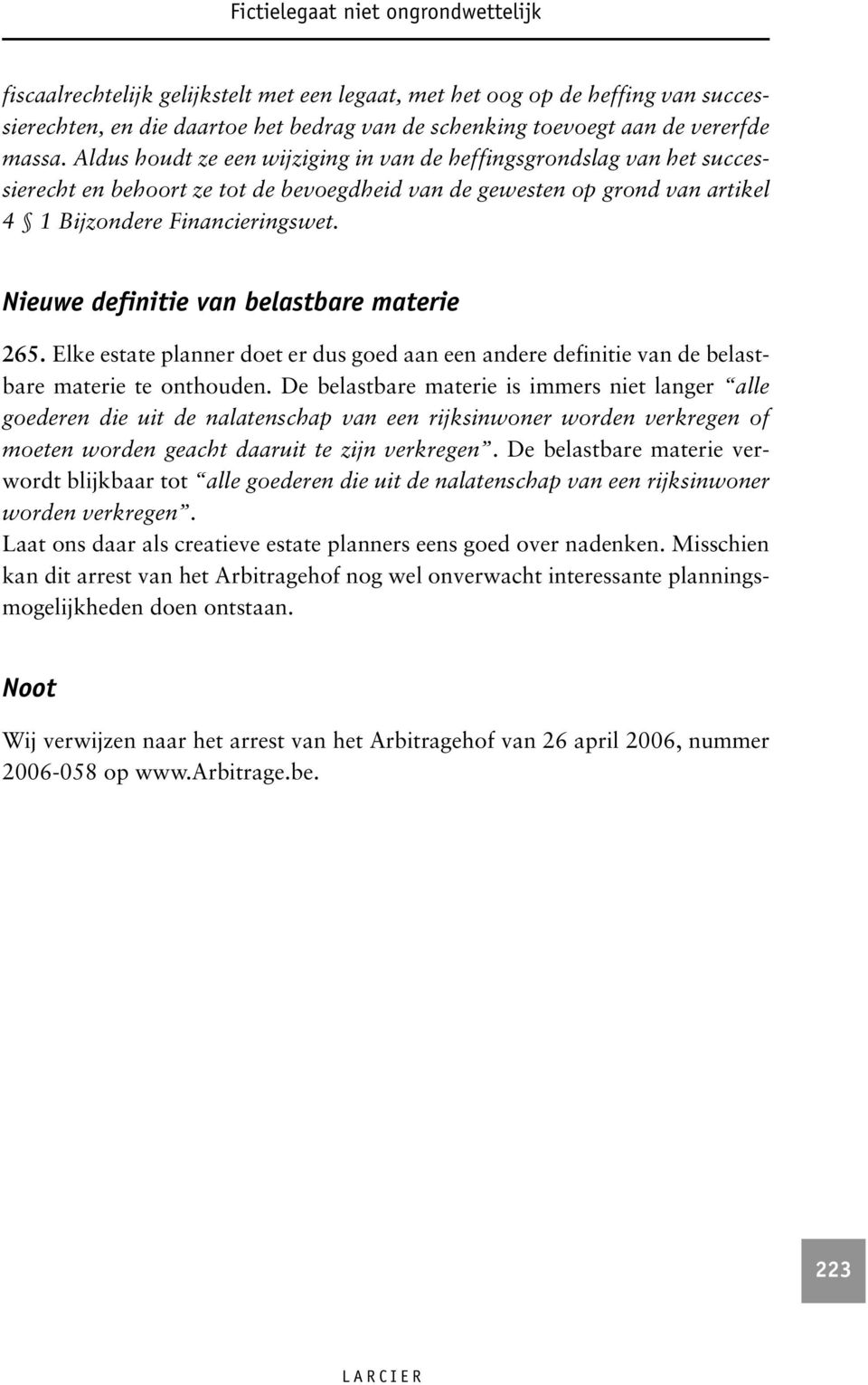 Nieuwe definitie van belastbare materie 265. Elke estate planner doet er dus goed aan een andere definitie van de belastbare materie te onthouden.