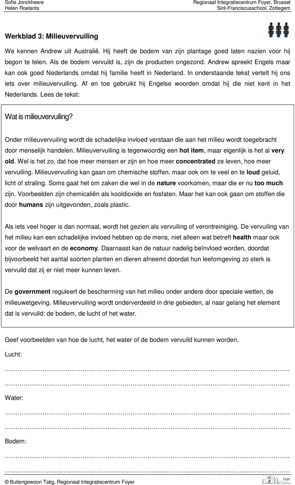 Af en toe gebruikt hij Engelse woorden omdat hij die niet kent in het Nederlands. Lees de tekst: Wat is milieuvervuiling?