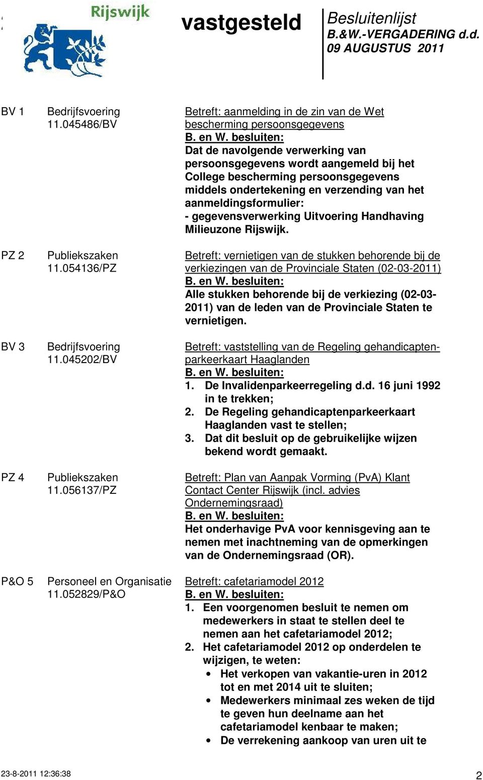 ondertekening en verzending van het aanmeldingsformulier: - gegevensverwerking Uitvoering Handhaving Milieuzone Rijswijk.