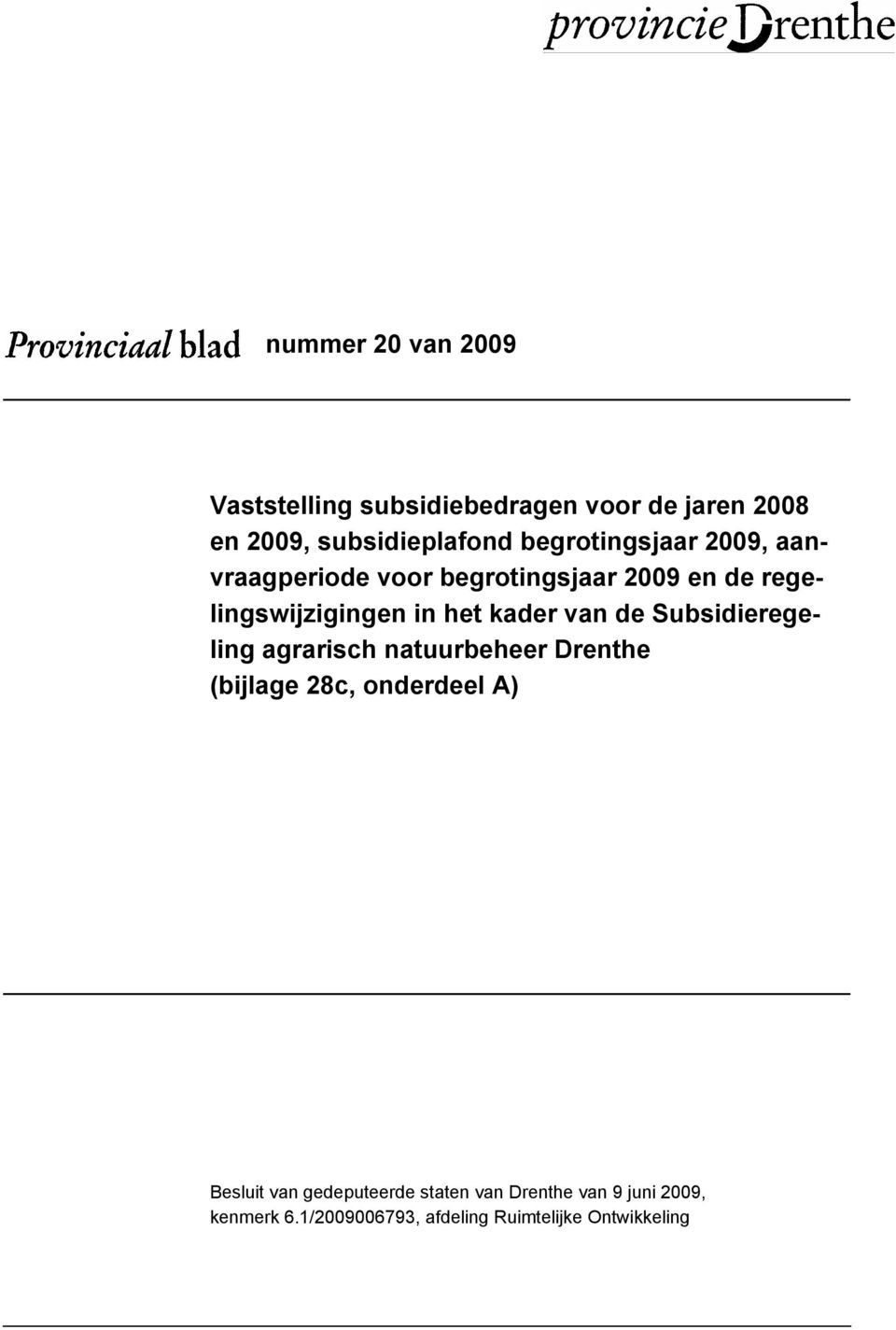 kader van de Subsidieregeling agrarisch natuurbeheer Drenthe (bijlage 28c, onderdeel A) Besluit