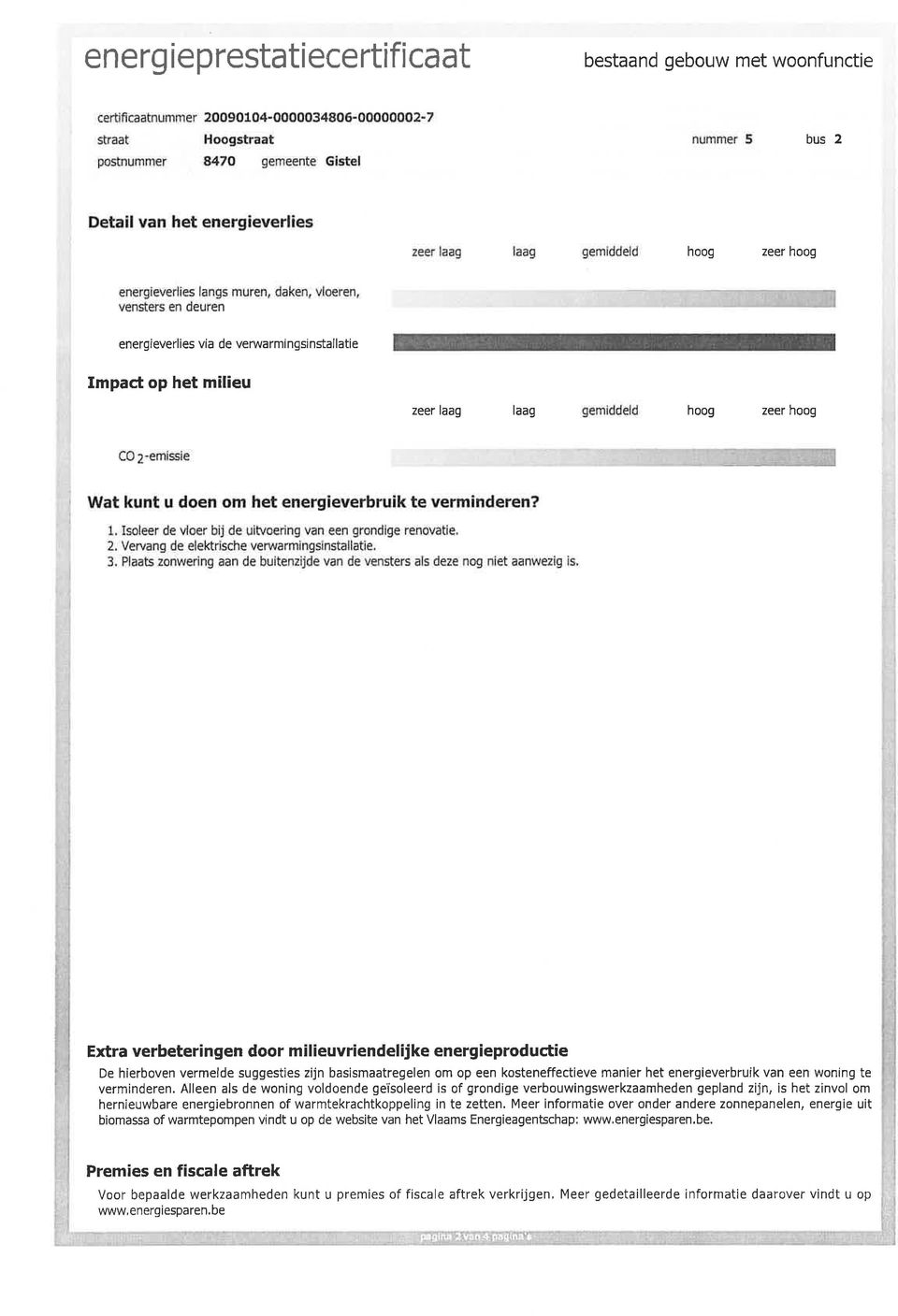 Alleen als de woning voldoende geisoleerd is of grondige verbouwingswerkzaamheden gepland zijn, is het zinvol om hernieuwbare energiebronnen of warmtekrachtkoppeling in te zetten.