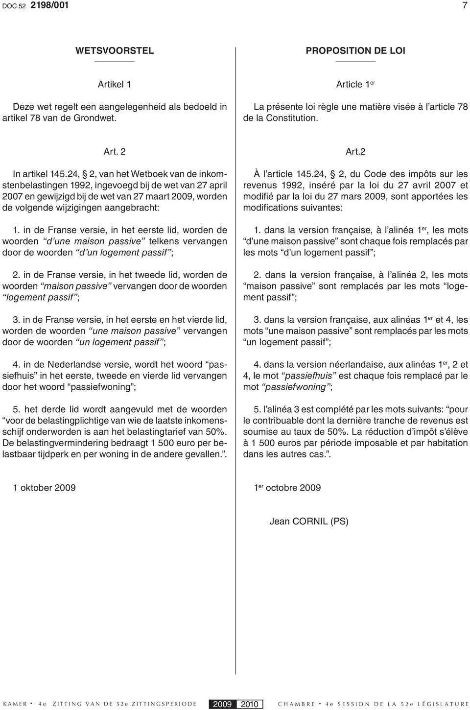 24, 2, van het Wetboek van de inkomstenbelastingen 1992, ingevoegd bij de wet van 27 april 2007 en gewijzigd bij de wet van 27 maart 2009, worden de volgende wijzigingen aangebracht: 1.