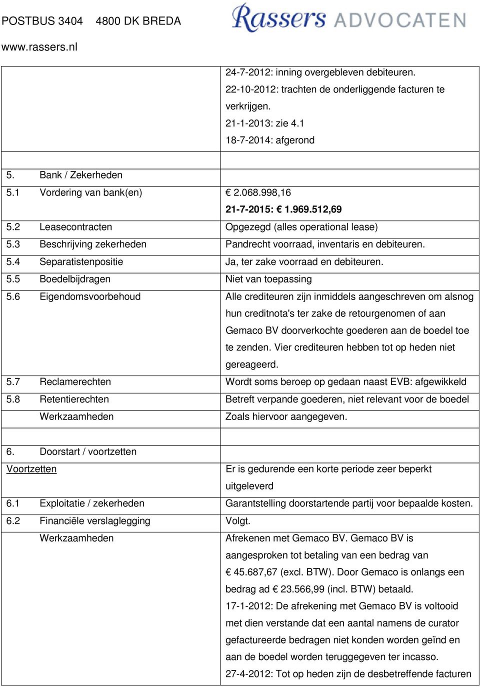 5.5 Boedelbijdragen Niet van toepassing 5.