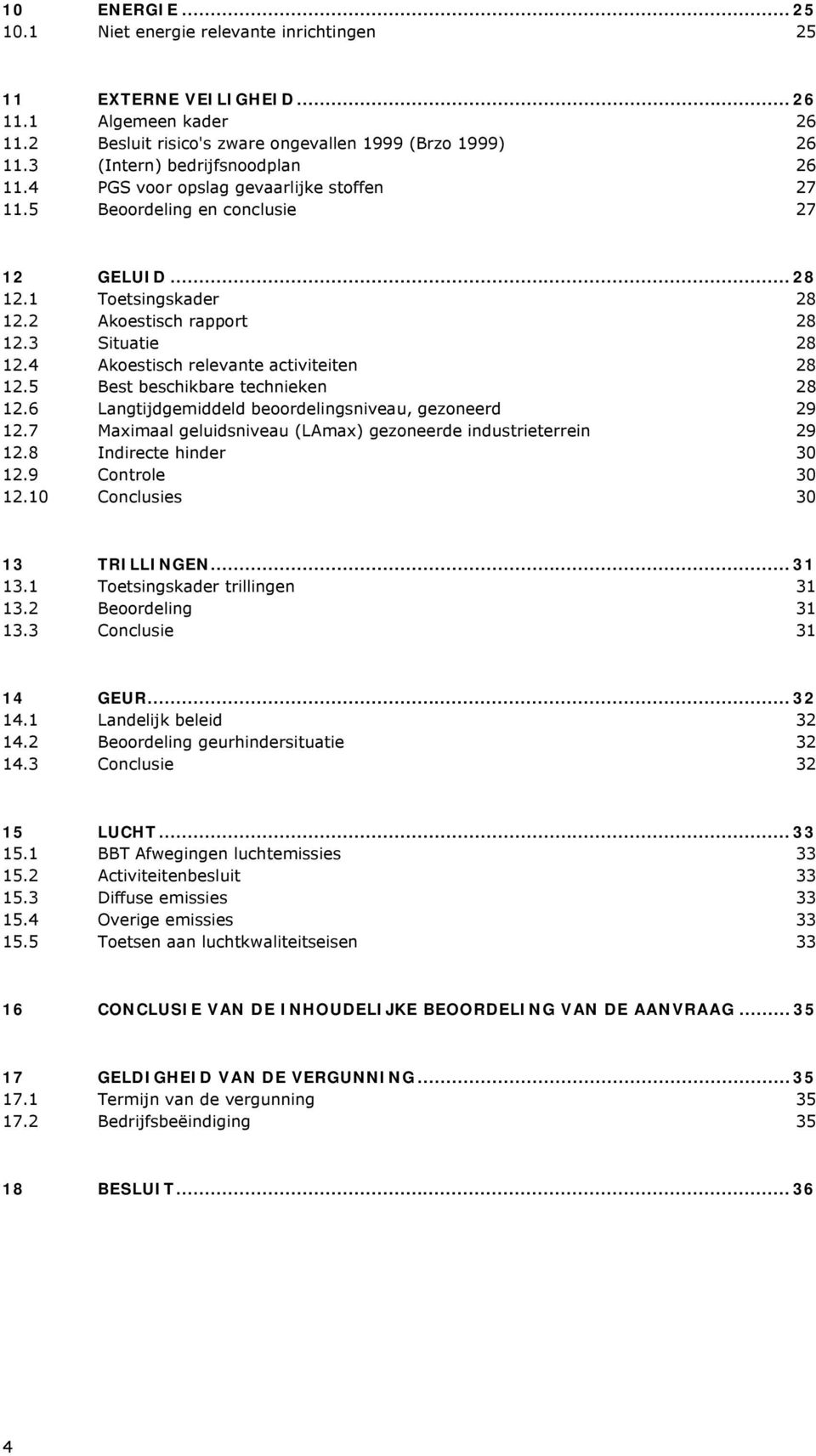 4 Akoestisch relevante activiteiten 28 12.5 Best beschikbare technieken 28 12.6 Langtijdgemiddeld beoordelingsniveau, gezoneerd 29 12.