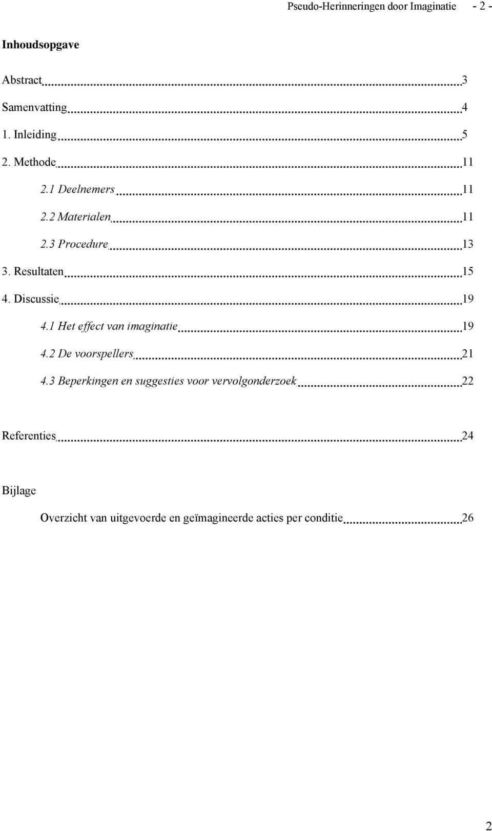 1 Het effect van imaginatie 19 4.2 De voorspellers 21 4.