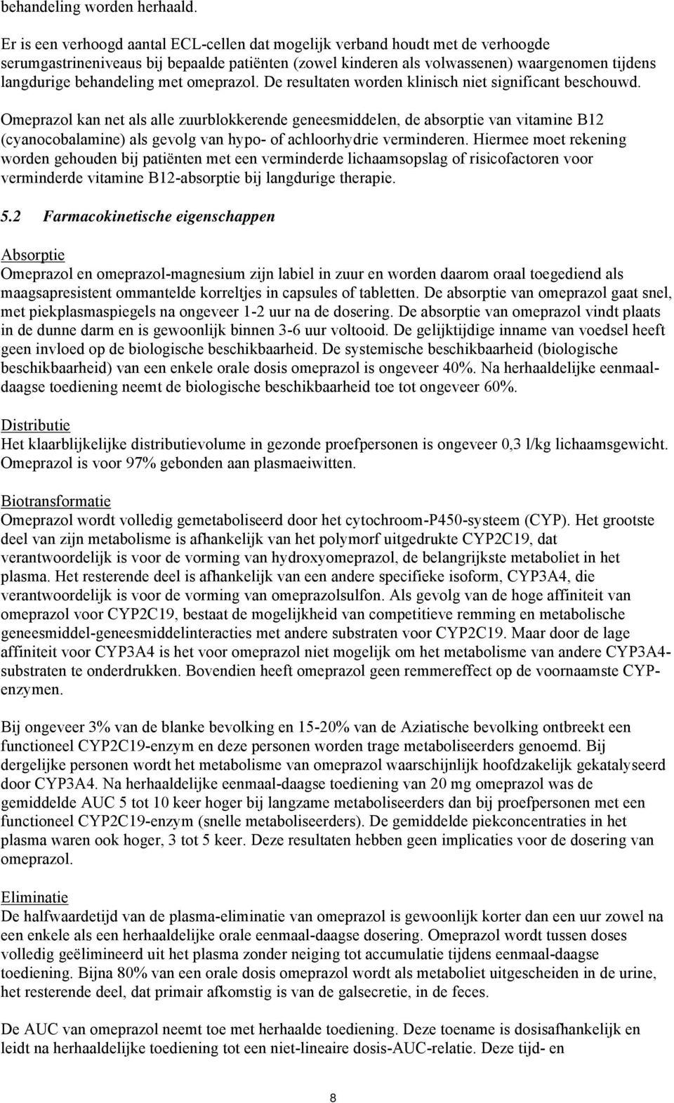 behandeling met omeprazol. De resultaten worden klinisch niet significant beschouwd.