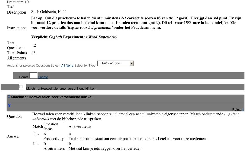 Zie voor verdere details 'Regels voor het practicum' onder het Practicum menu.