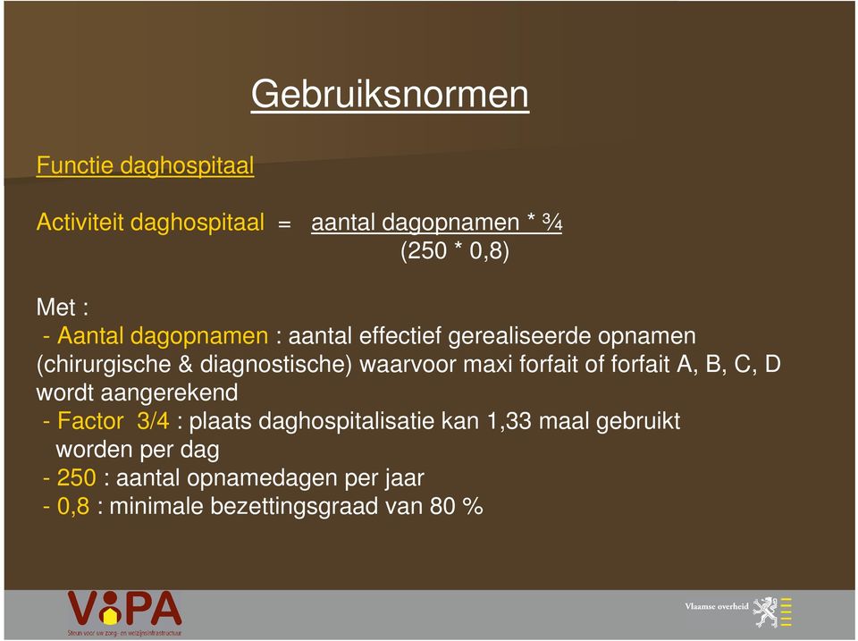 maxi forfait of forfait A, B, C, D wordt aangerekend - Factor 3/4 : plaats daghospitalisatie kan 1,33