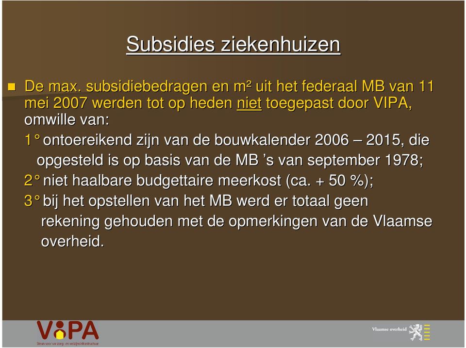 omwille van: 1 ontoereikend zijn van de bouwkalender 2006 2015, die opgesteld is op basis van de MB s s