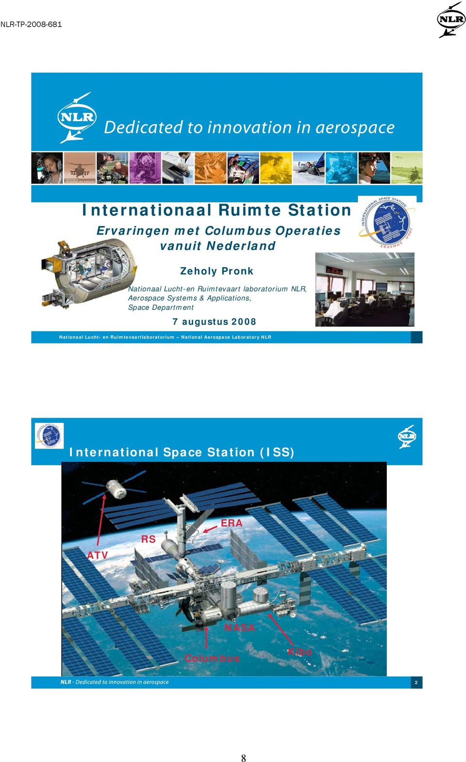 Space Department 7 augustus 2008 Nationaal Lucht- en Ruimtevaartlaboratorium National