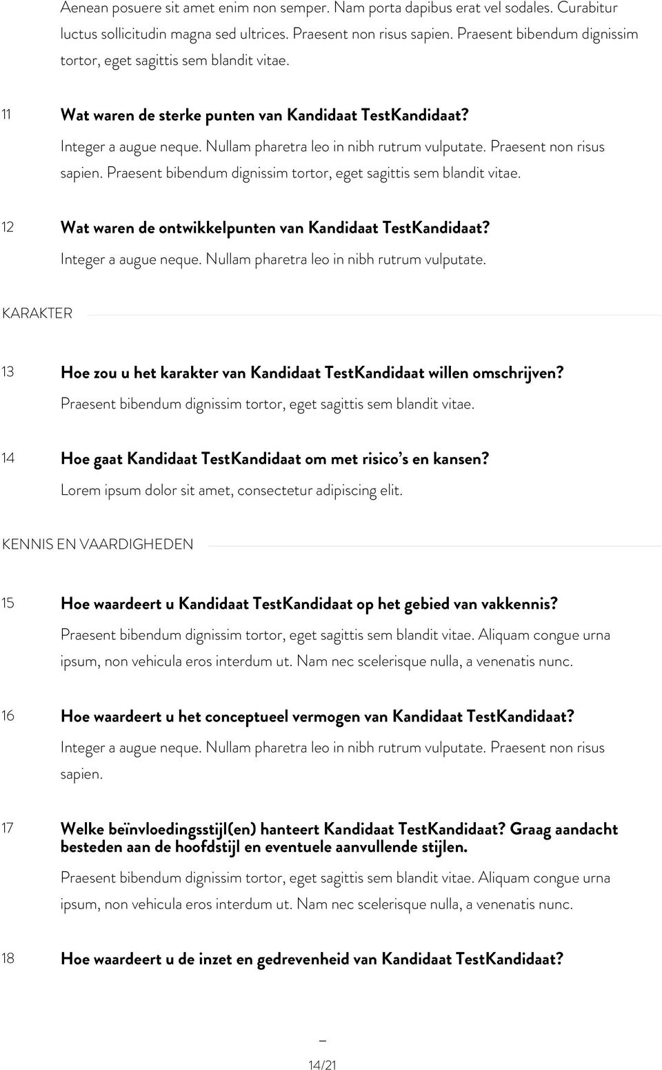 Praesent non risus sapien. Praesent bibendum dignissim tortor, eget sagittis sem blandit vitae. 12 Wat waren de ontwikkelpunten van Kandidaat TestKandidaat? Integer a augue neque.