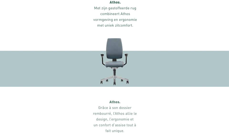 en ergonomie met uniek zitcomfort.