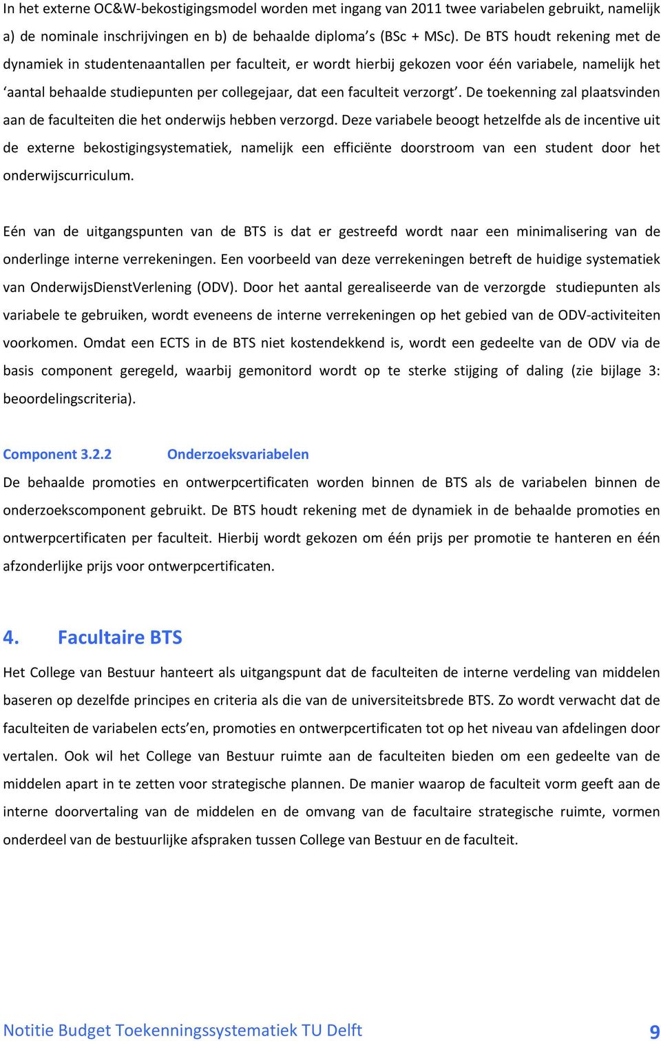 verzorgt. De toekenning zal plaatsvinden aan de faculteiten die het onderwijs hebben verzorgd.