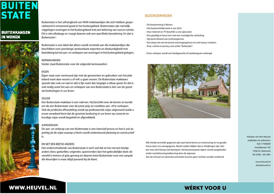 Buitenstate is een label dat alleen wordt verstrekt aan die makelaardijen die beschikken over jarenlange aantoonbare expertise en deskundigheid met betrekking tot het aan- en verkopen van woningen in