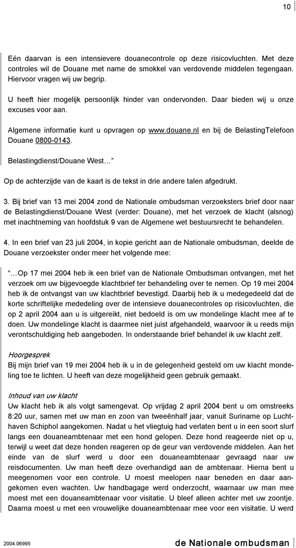 Belastingdienst/Douane West Op de achterzijde van de kaart is de tekst in drie andere talen afgedrukt. 3.