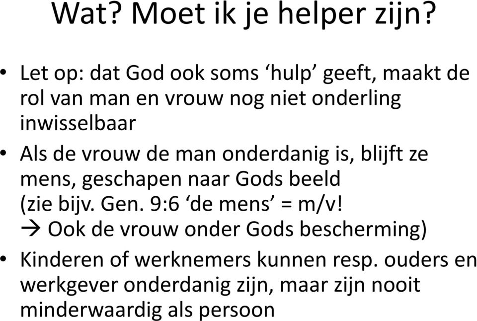 inwisselbaar Als de vrouw de man onderdanig is, blijft ze mens, geschapen naar Gods beeld (zie