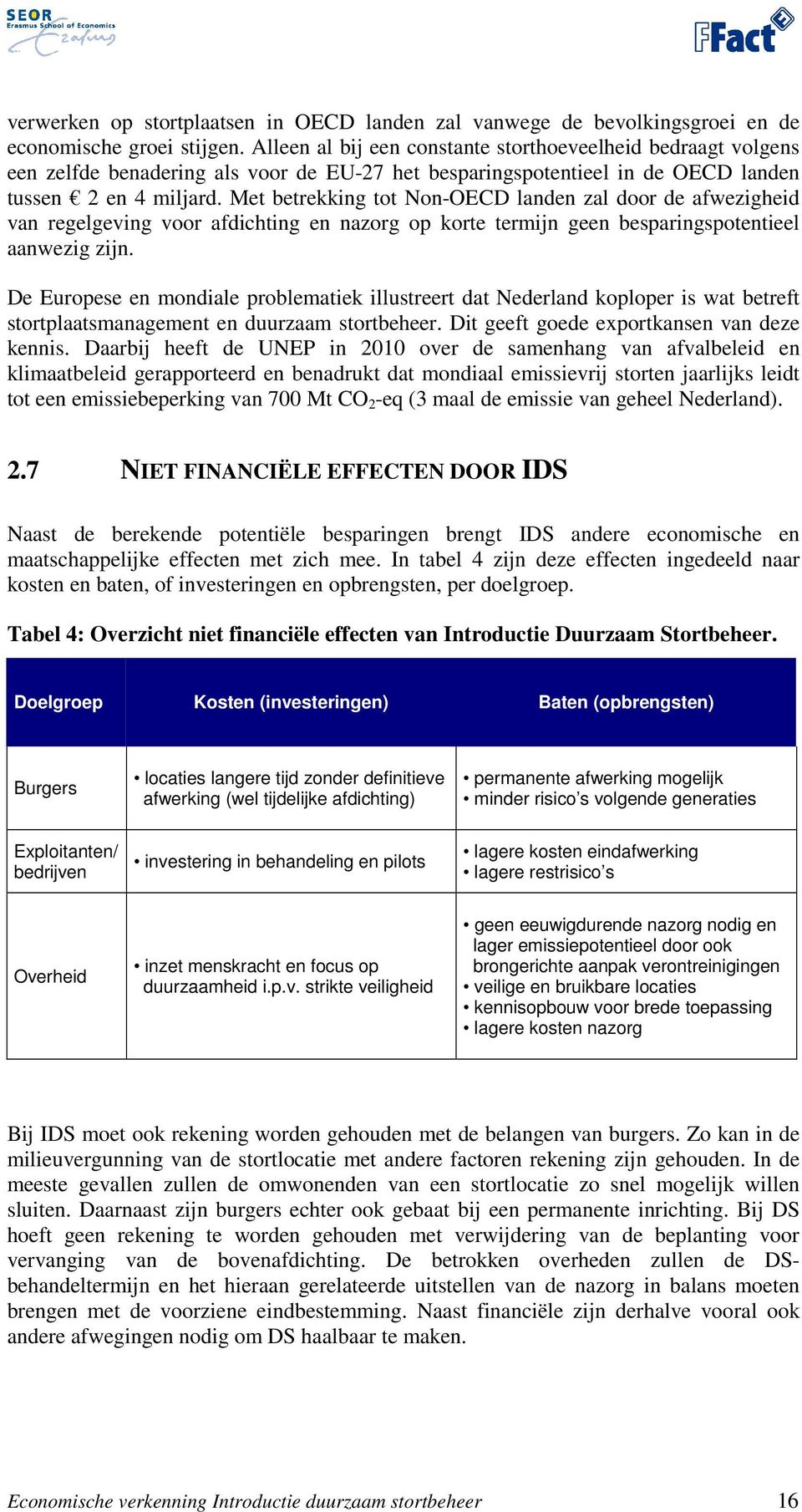 Met betrekking tot Non-OECD landen zal door de afwezigheid van regelgeving voor afdichting en nazorg op korte termijn geen besparingspotentieel aanwezig zijn.