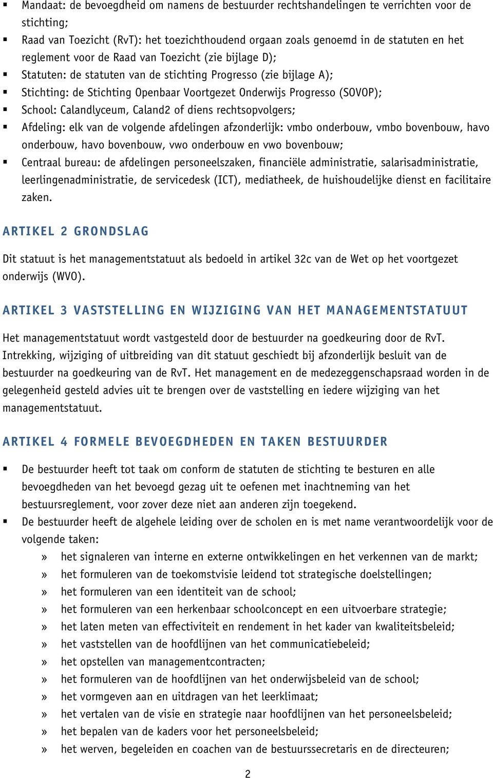 Calandlyceum, Caland2 of diens rechtsopvolgers; Afdeling: elk van de volgende afdelingen afzonderlijk: vmbo onderbouw, vmbo bovenbouw, havo onderbouw, havo bovenbouw, vwo onderbouw en vwo bovenbouw;