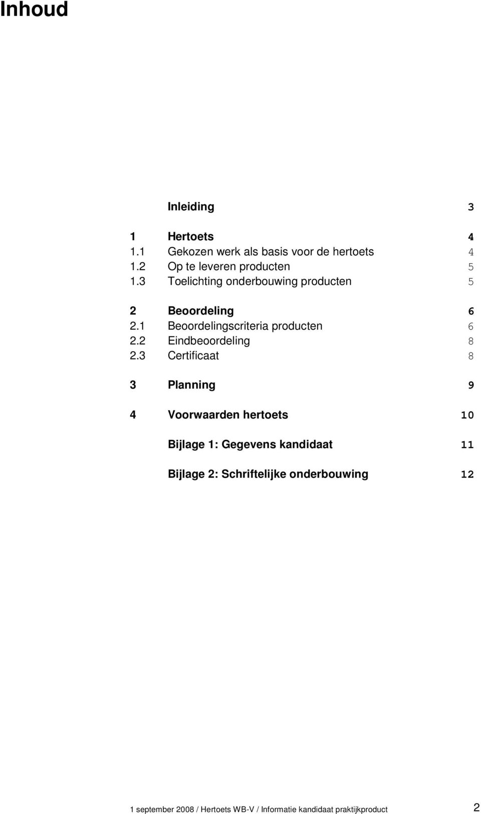 1 Beoordelingscriteria producten 6 2.2 Eindbeoordeling 8 2.