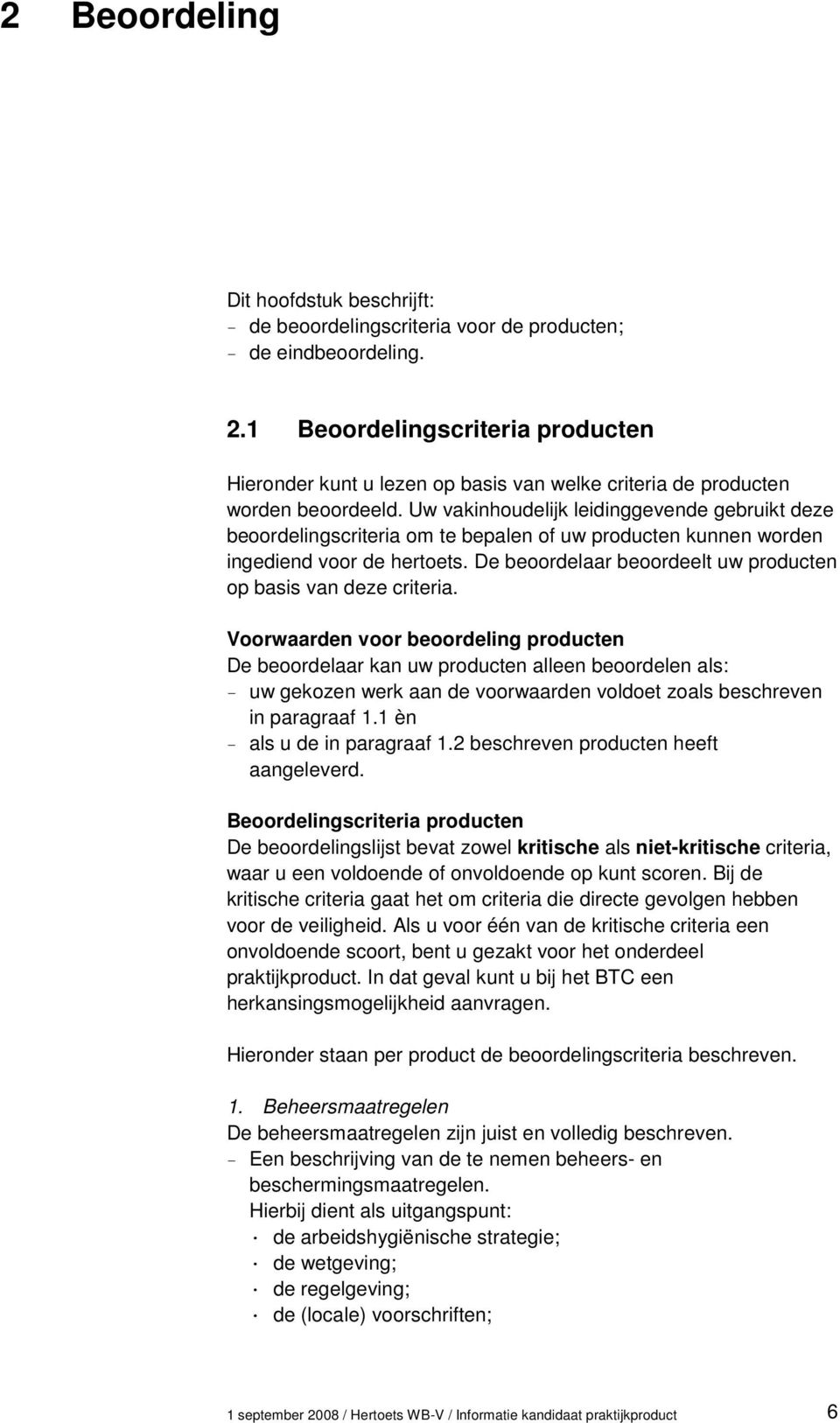 Uw vakinhoudelijk leidinggevende gebruikt deze beoordelingscriteria om te bepalen of uw producten kunnen worden ingediend voor de hertoets.