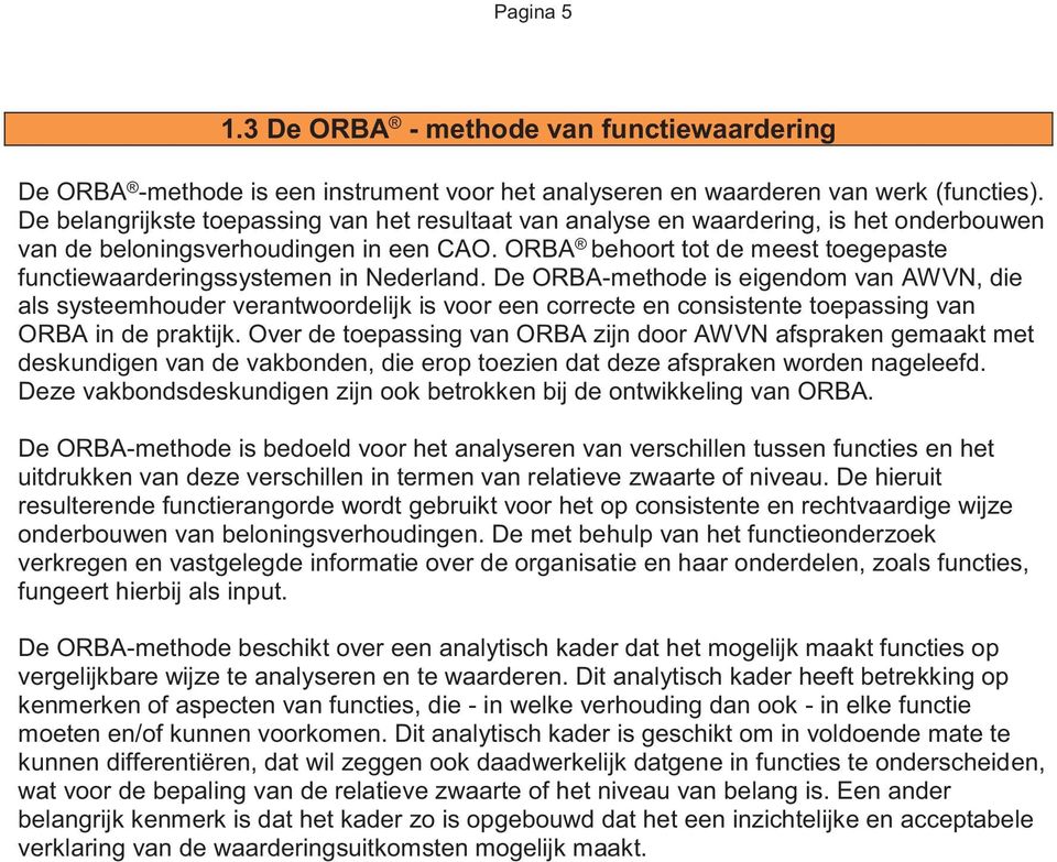 ORBA behoort tot de meest toegepaste functiewaarderingssystemen in Nederland.