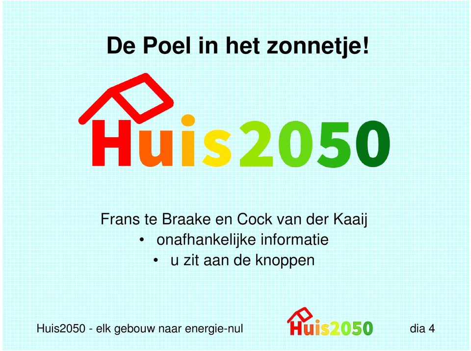 u zit aan de knoppen Huis2050 -