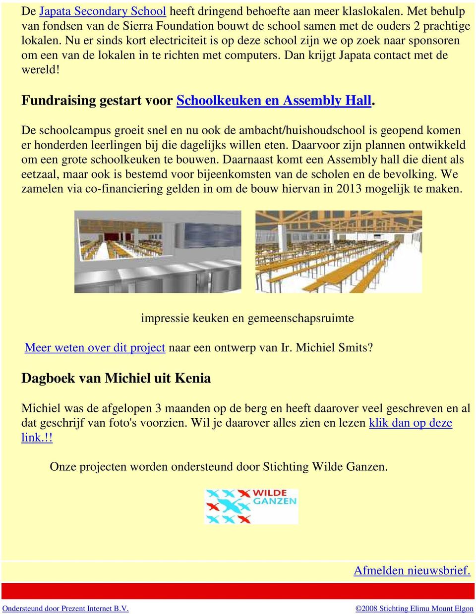 Fundraising gestart voor Schoolkeuken en Assembly Hall. De schoolcampus groeit snel en nu ook de ambacht/huishoudschool is geopend komen er honderden leerlingen bij die dagelijks willen eten.