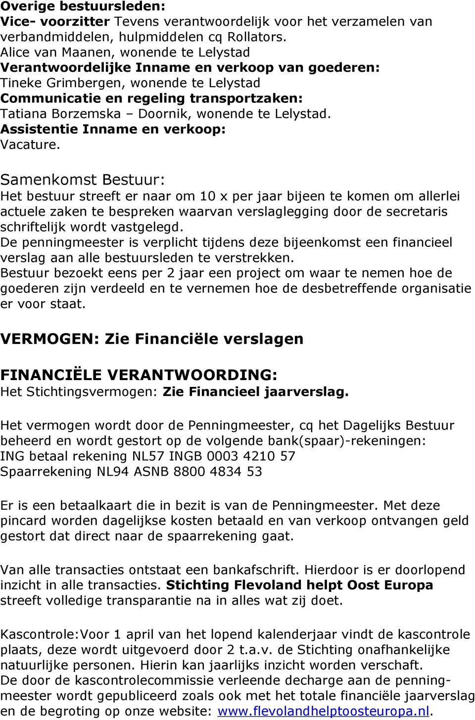 wonende te Lelystad. Assistentie Inname en verkoop: Vacature.