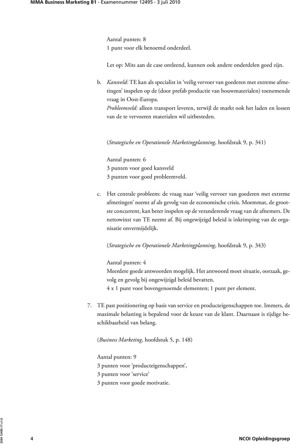 Kansveld: TE kan als specialist in veilig vervoer van goederen met extreme afmetingen inspelen op de (door prefab productie van bouwmaterialen) toenemende vraag in Oost-Europa.