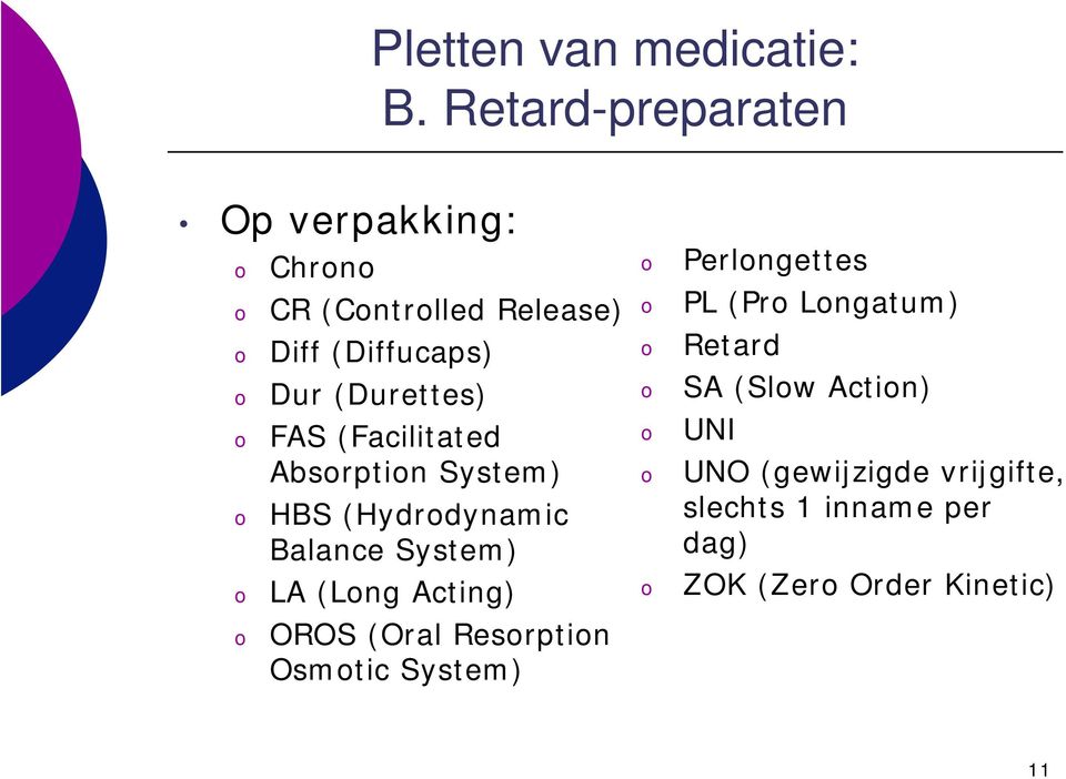 FAS (Facilitated Absrptin System) HBS (Hydrdynamic Balance System) LA (Lng Acting) OROS