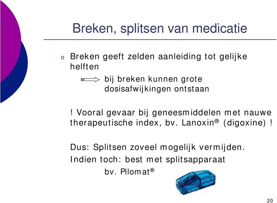 Vral gevaar bij geneesmiddelen met nauwe therapeutische index, bv.