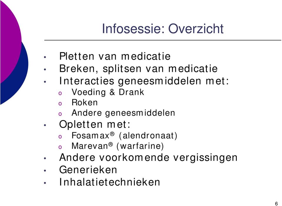 Andere geneesmiddelen Opletten met: Fsamax (alendrnaat) Marevan