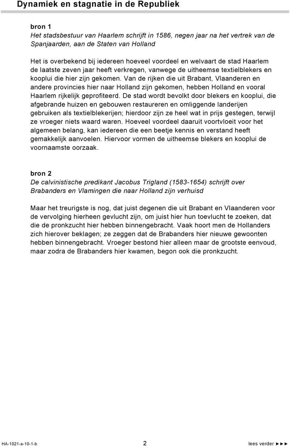 Van de rijken die uit Brabant, Vlaanderen en andere provincies hier naar Holland zijn gekomen, hebben Holland en vooral Haarlem rijkelijk geprofiteerd.