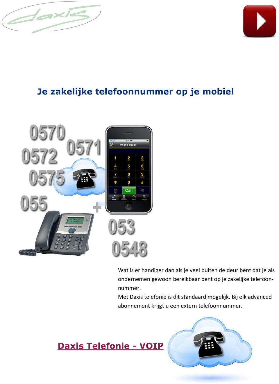 zakelijke telefoonnummer. Met Daxis telefonie is dit standaard mogelijk.