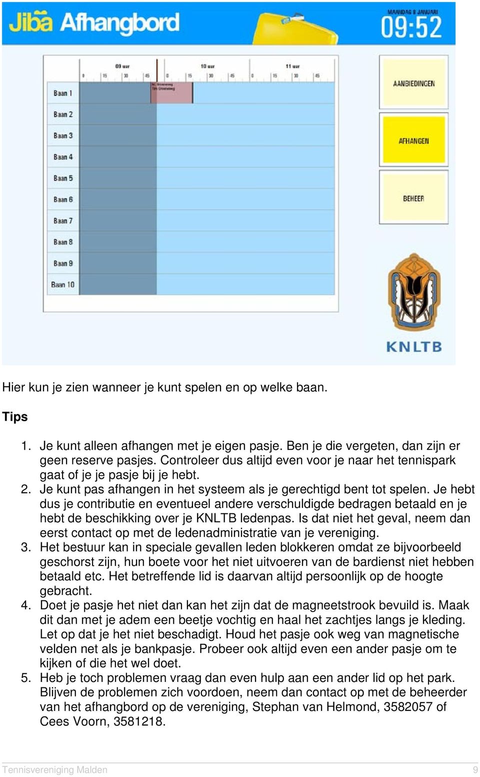 Je hebt dus je contributie en eventueel andere verschuldigde bedragen betaald en je hebt de beschikking over je KNLTB ledenpas.