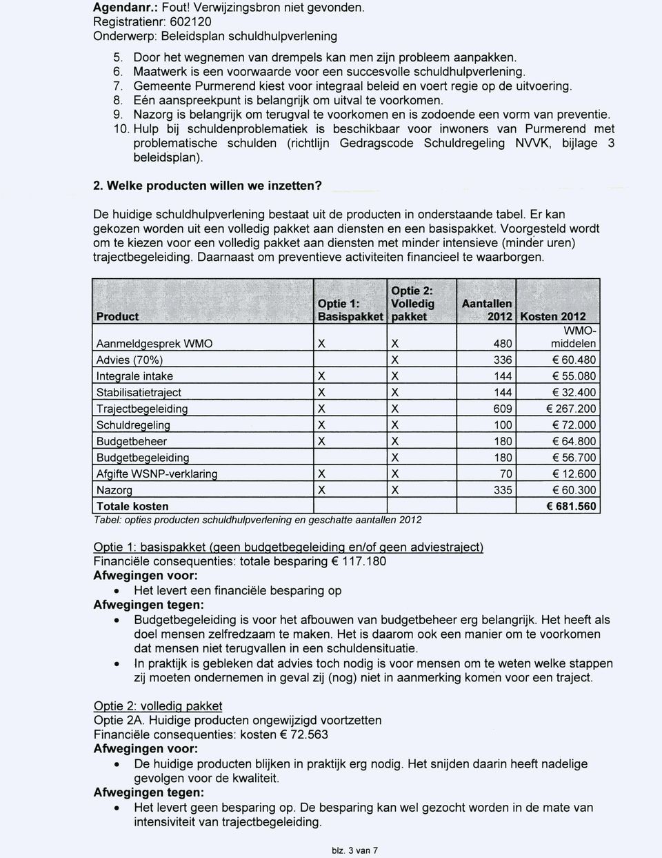 Nazorg is belangrijk om terugval te voorkomen en is zodoende een vorm van preventie. 10.