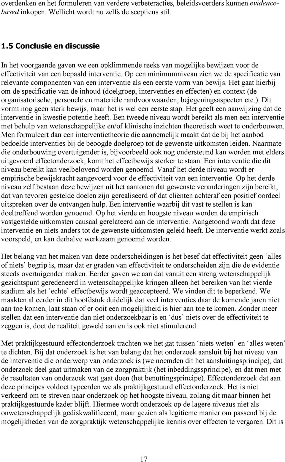 Op een minimumniveau zien we de specificatie van relevante componenten van een interventie als een eerste vorm van bewijs.