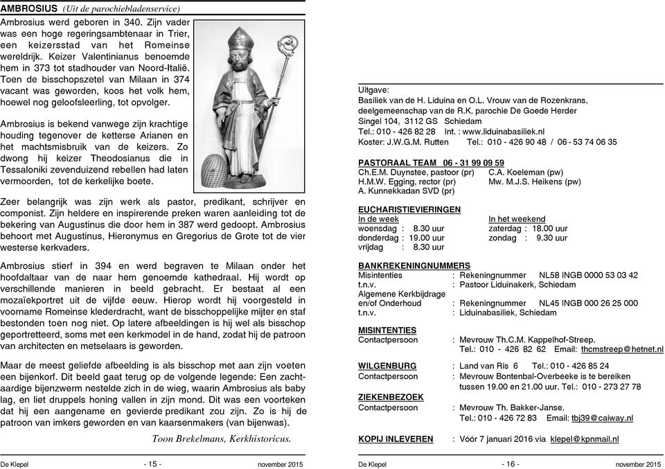 Ambrosius is bekend vanwege zijn krachtige houding tegenover de ketterse Arianen en het machtsmisbruik van de keizers.