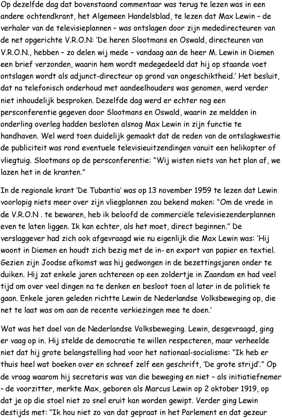 Lewin in Diemen een brief verzonden, waarin hem wordt medegedeeld dat hij op staande voet ontslagen wordt als adjunct-directeur op grond van ongeschiktheid.