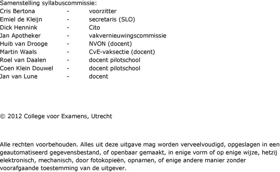 College voor Examens, Utrecht Alle rechten voorbehouden.