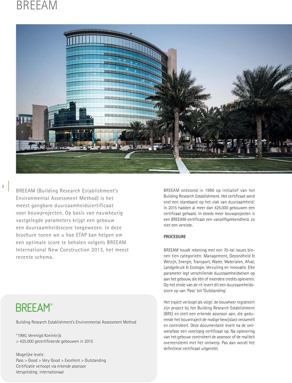 In deze brochure tonen we u hoe ETAP kan helpen om een optimale score te behalen volgens BREEAM International New Construction 2013, het meest recente schema.