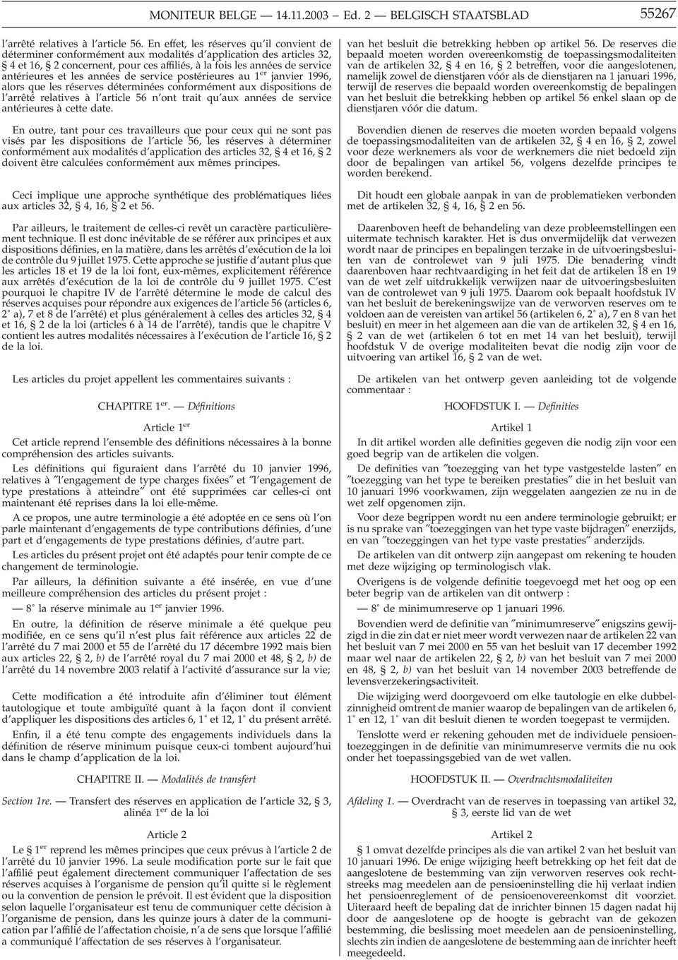 les années de service postérieures au 1 er janvier 1996, alors que les réserves déterminées conformément aux dispositions de l arrêté relatives à l article 56 n ont trait qu aux années de service