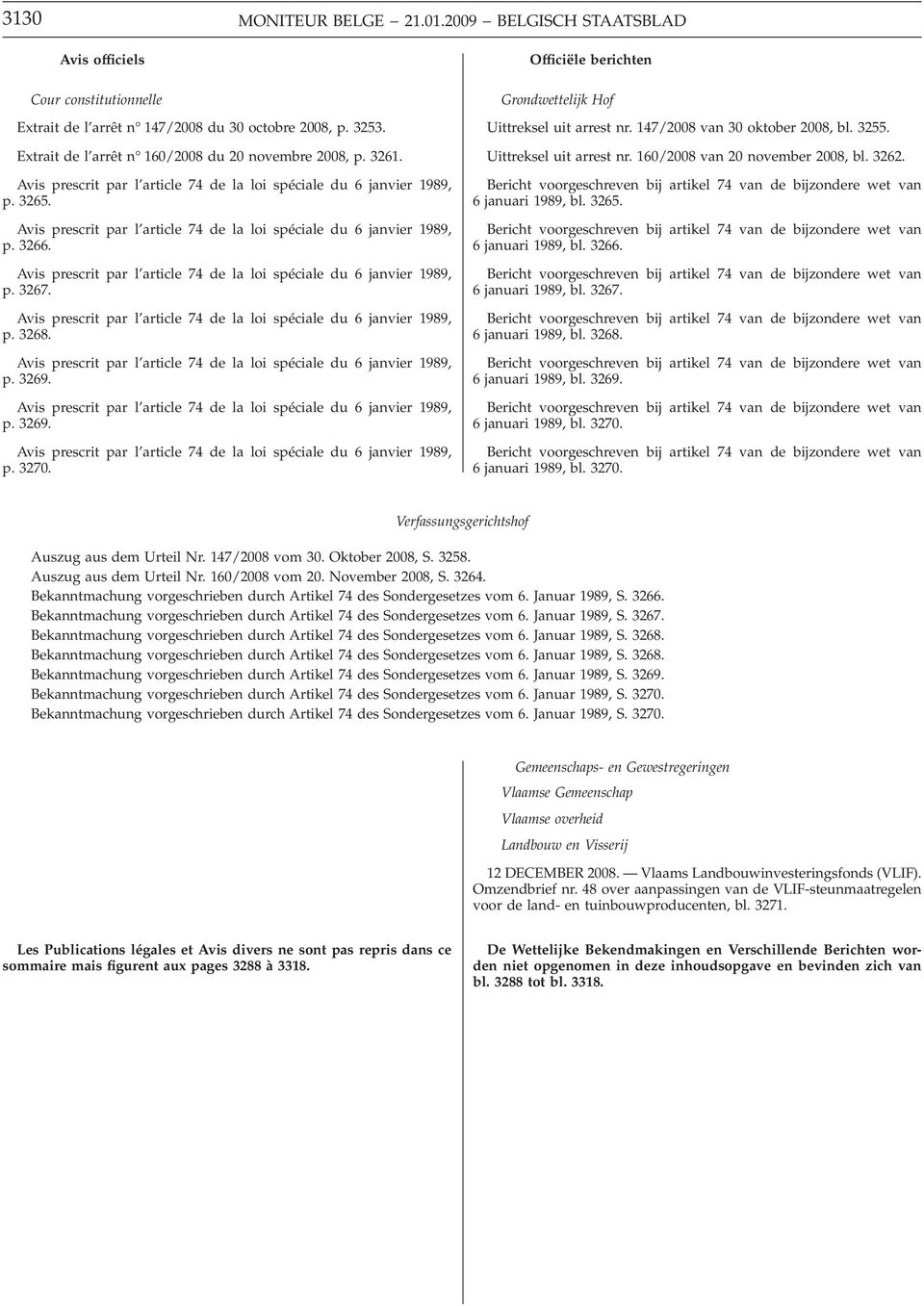 Avis prescrit par l article 74 de la loi spéciale du 6 janvier 1989, p. 3266. Avis prescrit par l article 74 de la loi spéciale du 6 janvier 1989, p. 3267.