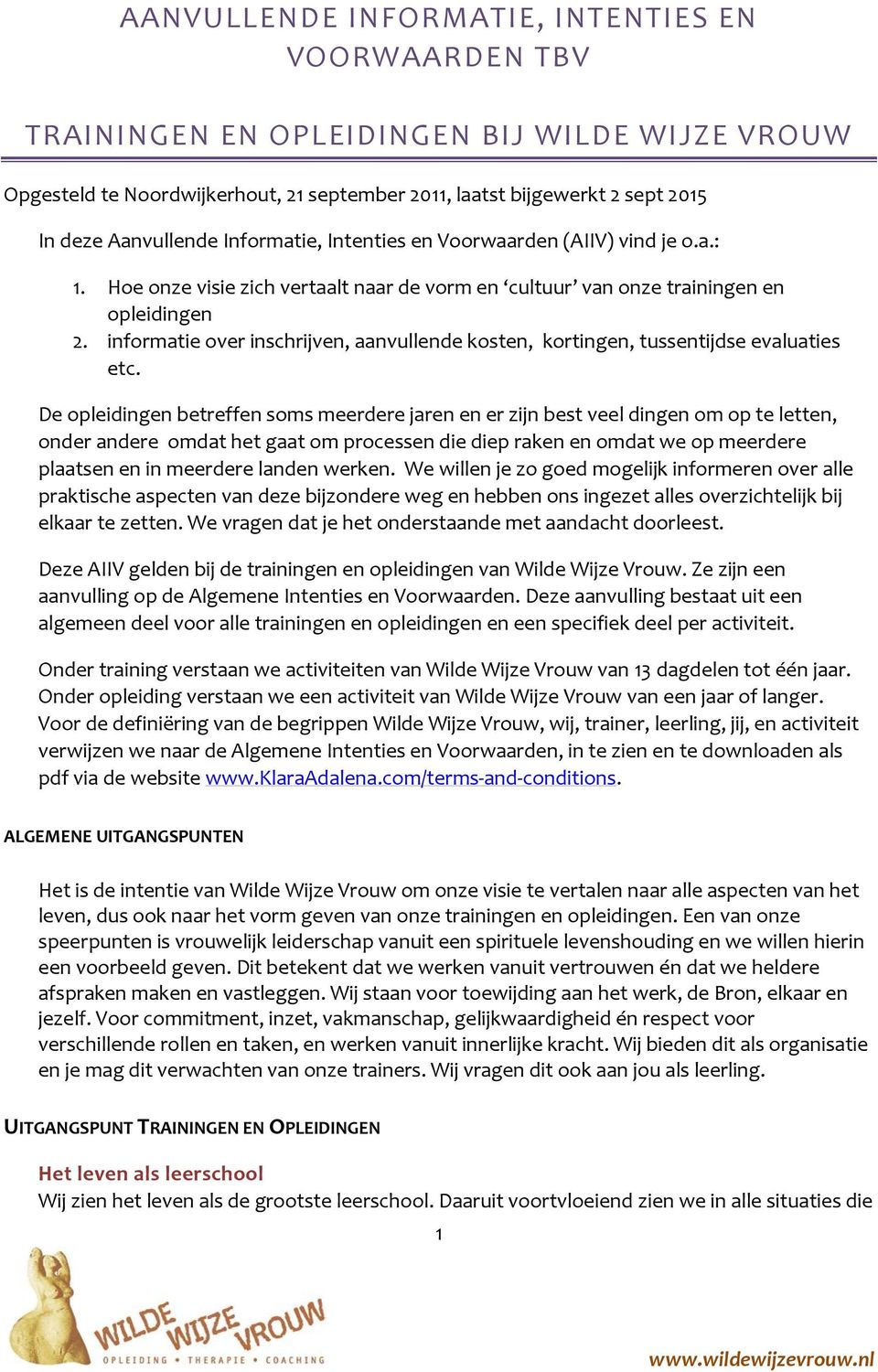 informatie over inschrijven, aanvullende kosten, kortingen, tussentijdse evaluaties etc.