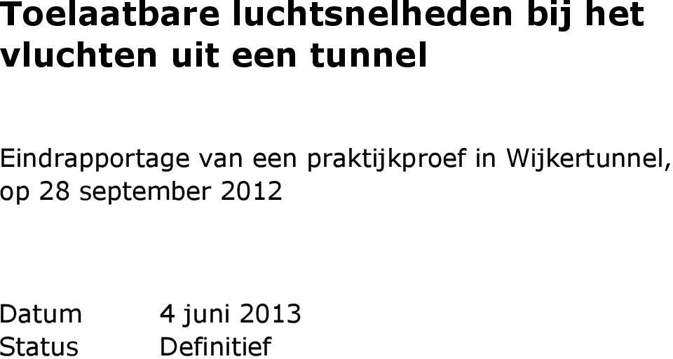 een praktijkproef in Wijkertunnel, op 28