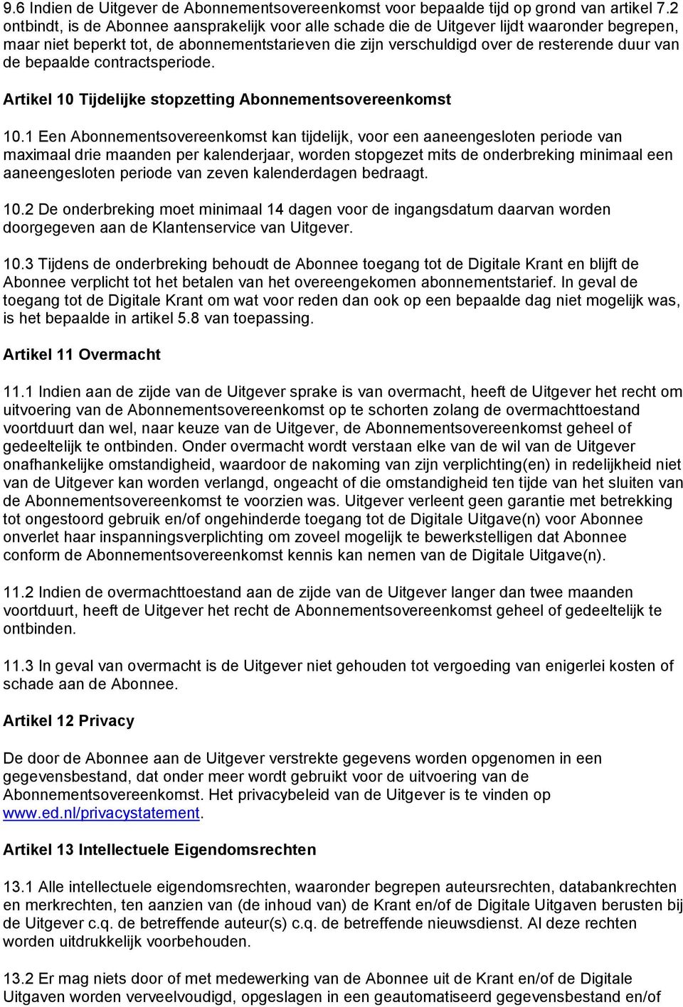 bepaalde contractsperiode. Artikel 10 Tijdelijke stopzetting Abonnementsovereenkomst 10.