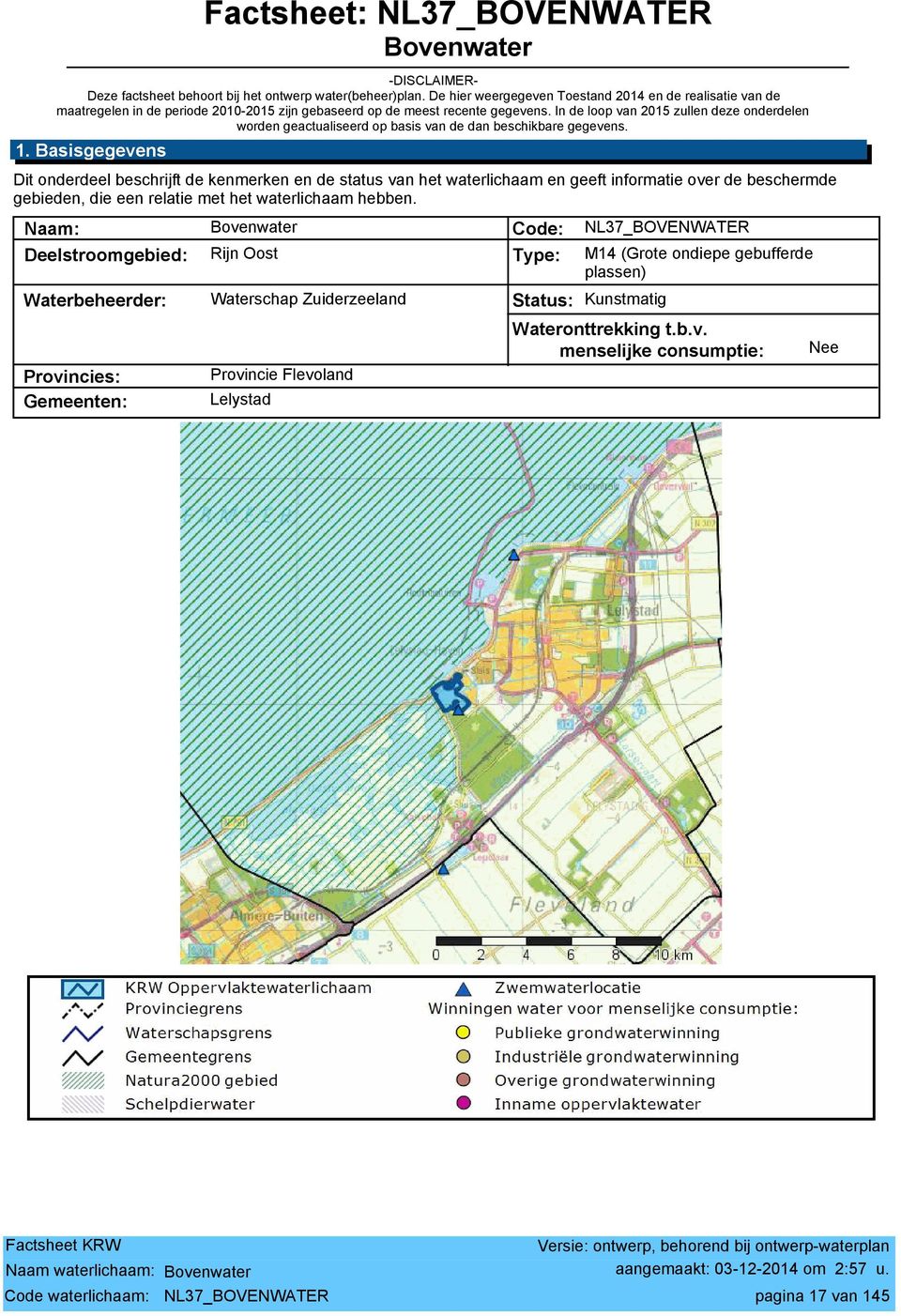 In de loop van 2015 zullen deze onderdelen worden geactualiseerd op basis van de dan beschikbare gegevens. 1.